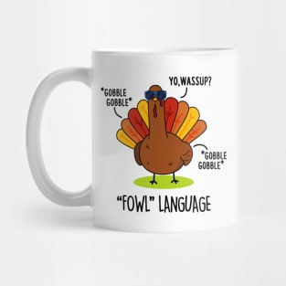 Fowl Language Cute Turkey Pun Mug